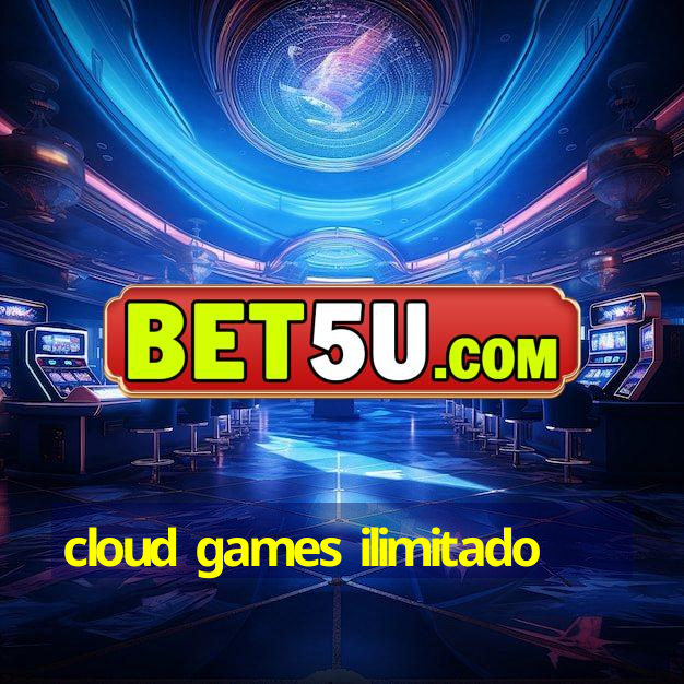 cloud games ilimitado